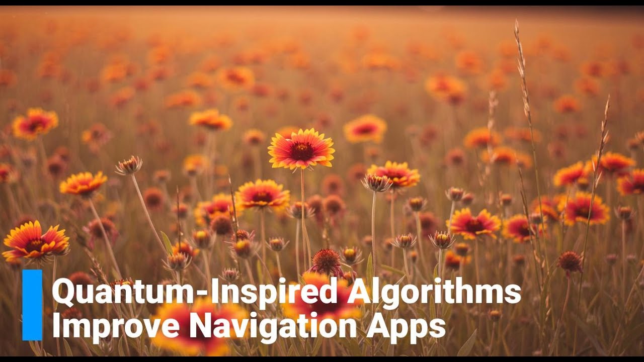 [YouTube] Quantum-Inspired Algorithms Improve Navigation Apps